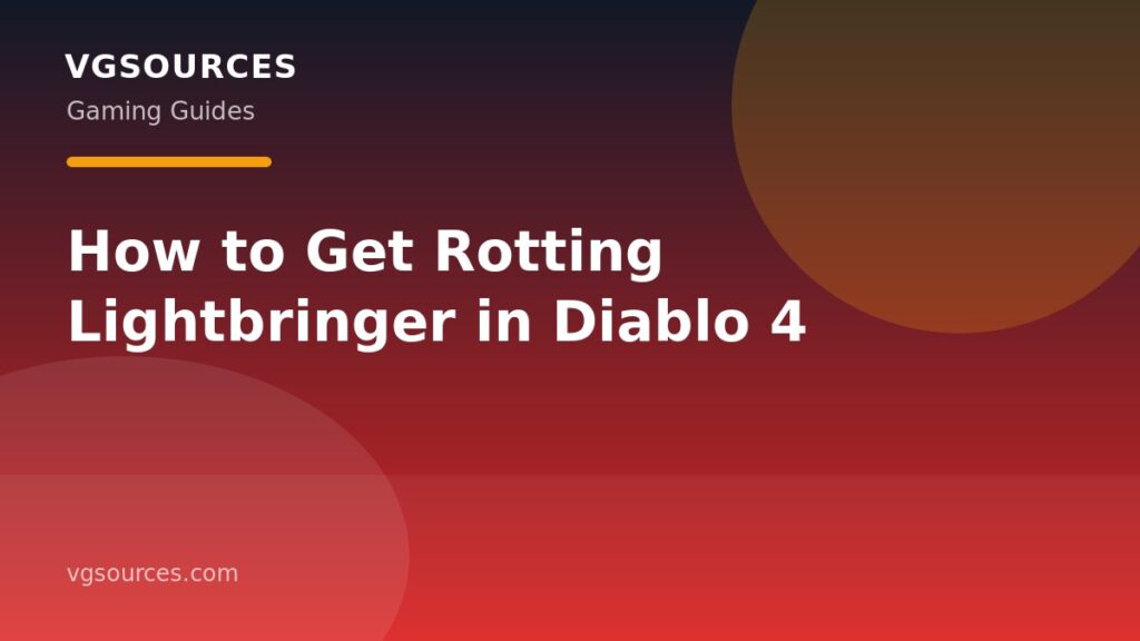 How to Get Rotting Lightbringer in Diablo 4
