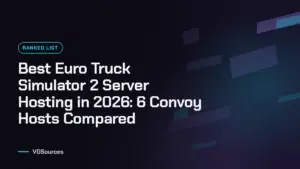 Best Euro Truck Simulator 2 Server Hosting in 2026: 6 Convoy Hosts Compared (VGSources)