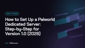 How to Set Up a Palworld Dedicated Server: Step-by-Step for Version 1.0 (2026) (VGSources)