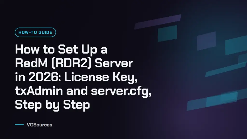 How to Set Up a RedM (RDR2) Server in 2026: License Key, txAdmin and server.cfg, Step by Step