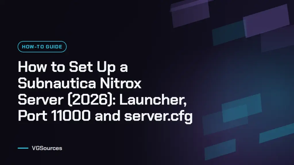 How to Set Up a Subnautica Nitrox Server (2026): Launcher, Port 11000 and server.cfg (VGSources)
