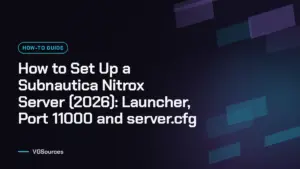 How to Set Up a Subnautica Nitrox Server (2026): Launcher, Port 11000 and server.cfg (VGSources)